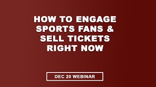 How To Engage Sports Fans & Sell Tickets Right Now | Digital Ticket Sales Webinar