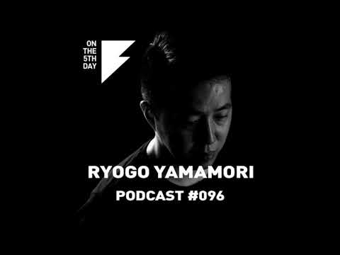On The 5th Day Podcast #096 - Ryogo Yamamori