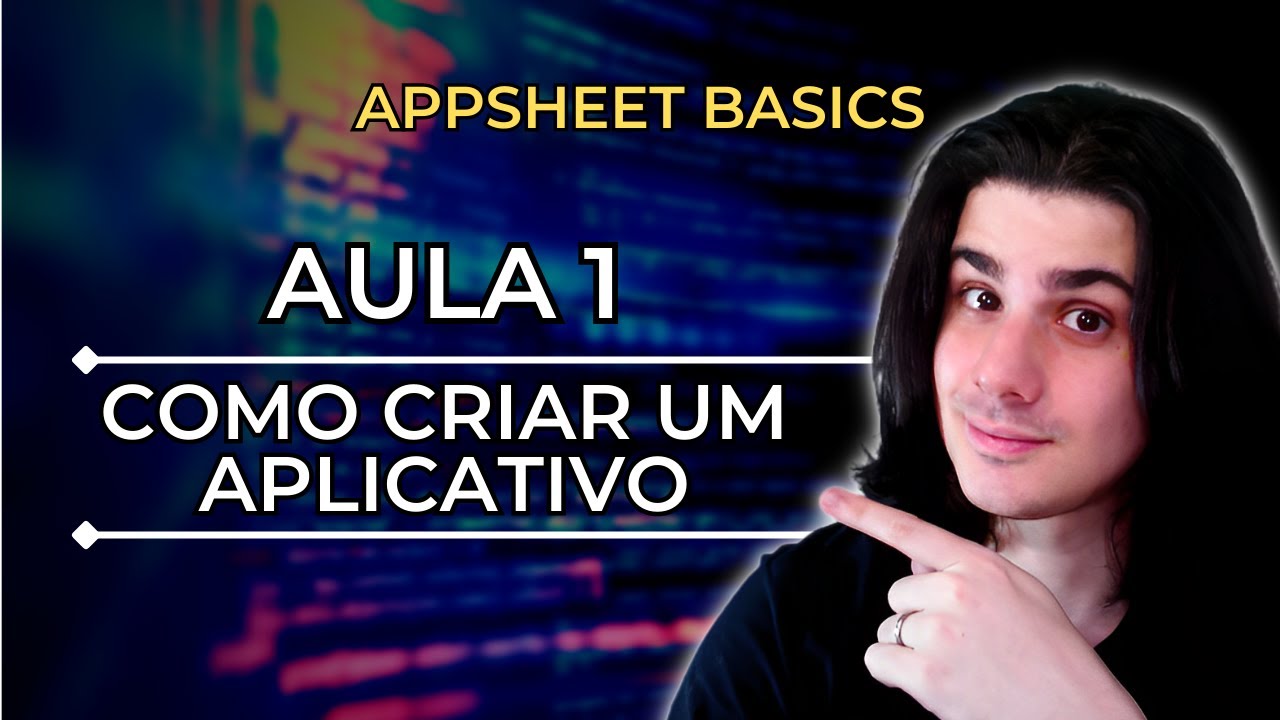 Curso AppSheet Basics - Aula 1 | Banco de dados