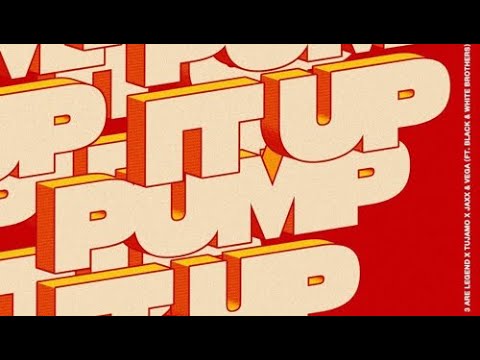 PUMP IT UP  3 ARE LEGEND ,TUJAMO ,JAXX & VEGA & THE  BLACK & WHITE BROTHERS  10 MINUTES EDIT