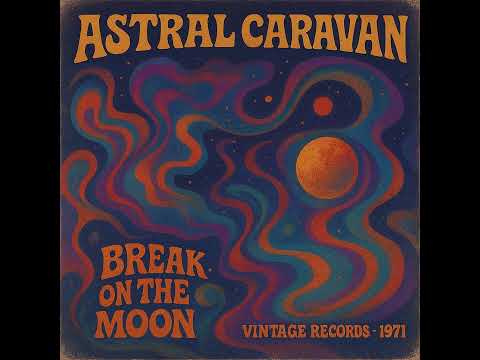Astral Caravan - Break On the Moon [FULL ALBUM] | Progressive /Jazz Rock / Psychedelic / 70s