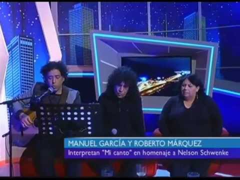 Mi Canto ~ Manuel García & Roberto Márquez - Homenaje a Nelson Schwenke