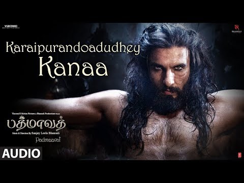 Karaipurandoadudhey Kanaa Song | Padmaavat Tamil | Deepika Padukone,Shahid Kapoor,Ranveer Singh