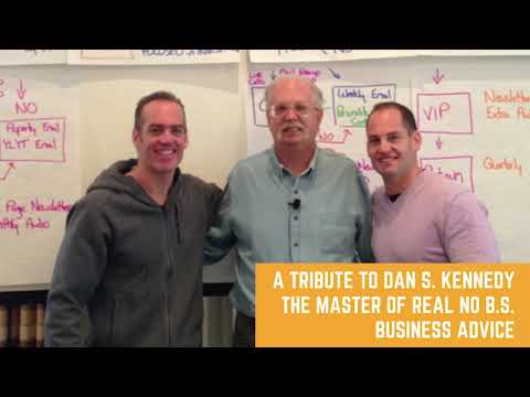 A Tribute to Dan S. Kennedy the Master of Real No B.S. Business Advice