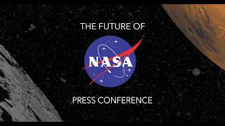 LIVE! The Future of NASA Press Conference