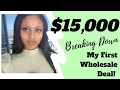 $15,000 on my FIRST virtual wholesale deal breakdown!