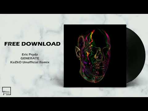 FREE DOWNLOAD: Eric Prydz - Generate (KaZkO Unofficial Remix)