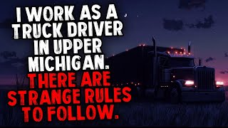 I Work as a Truck Driver in Upper Michigan. There are Strange Rules To Follow.