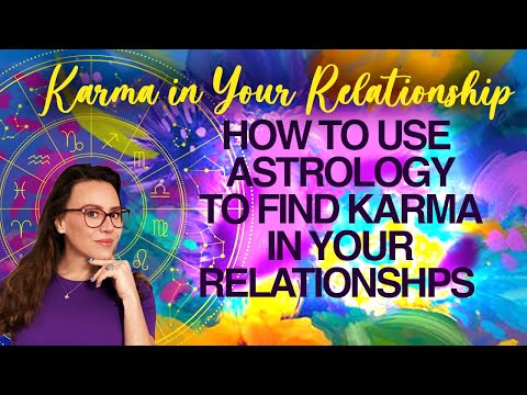 Karma in Your Relationships - How to Use Astrology to Find Karma in Your Relationships !