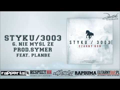 6. Styku/3003- Nie myśl że feat. PlanBe prod.Symer