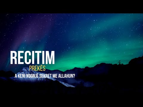 A keni ndonjë sekret me Allahun? Recitim Prekëse