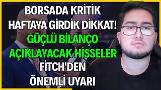 BORSADA KRİTİK HAFTAYA GİRDİK DİKKAT! / GÜÇLÜ BİLANÇO AÇIKLAYACAK HİSSELER / FİT