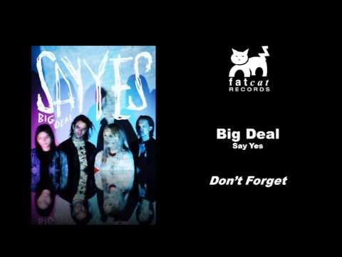 Big Deal - Don't Forget [Say Yes]