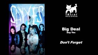 Big Deal - Don't Forget [Say Yes]