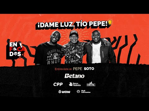 ENFOCADOS - JEFFERSON FARFÁN & ROBERTO GUIZASOLA - ENTREVISTA A JOSÉ "PEPE" SOTO
