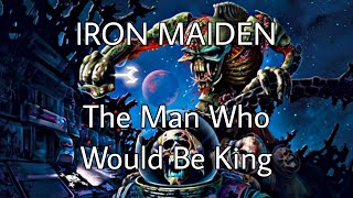 IRON MAIDEN - The Man Who Would Be King (Lyric Video)