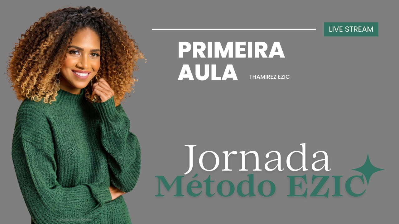 Primeira aula - Jornada Método Ezic - Thamires Ezic Nutricionosta