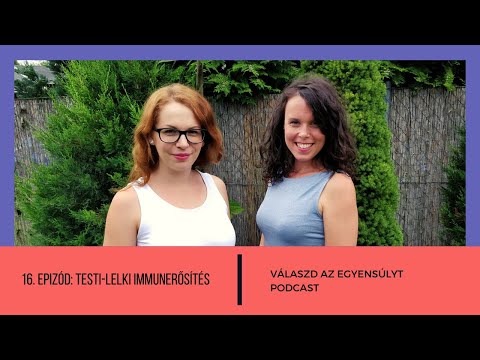 Válaszd az egyensúlyt - 16. Rész: Testi-lelki immunerősítés