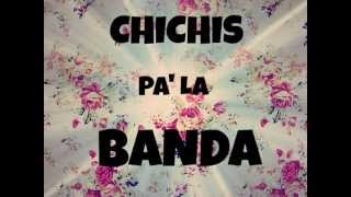 Chichis Pa'La Banda (Oficial Remix Justin)