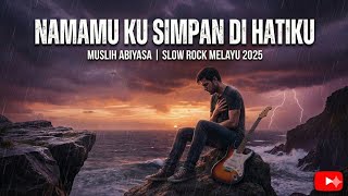 Download lagu Namamu Ku Simpan Di Hatiku - Muslih Abiyasa | Slow Rock Melayu 2025 [ ] 🎵 mp3