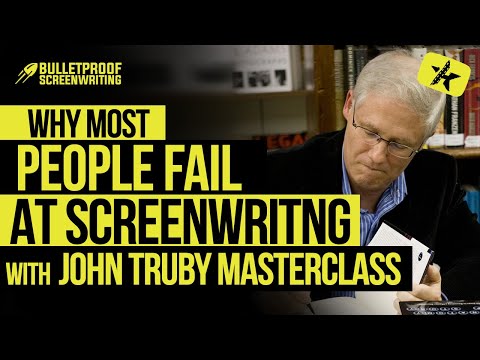Why Most People Fail at Screenwriting with John Truby (Screenwriting Masterclass)