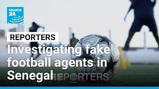 Inside Senegal's football mafia: Young players targeted by fake recruiters • FRANCE 24 English