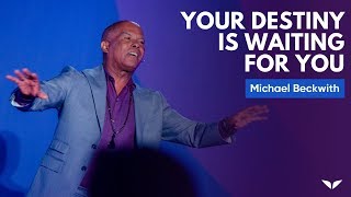 Your Destiny Is Waiting For You | Micheal Bernard Beckwith