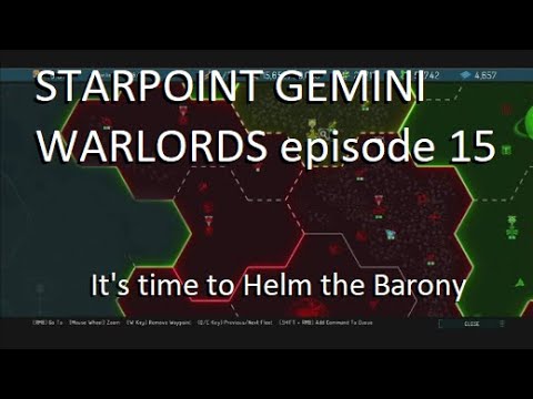 It's time to Helm the Barony - Starpoint Gemini Warlords Gameplay episode 15