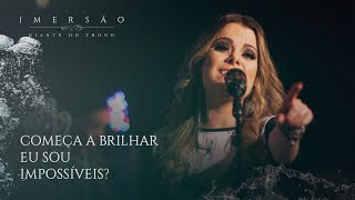 CD Imersão | DT | Ana Paula Valadão - Começa a Brilhar | Eu Sou | Impossíveis?