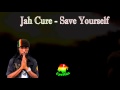 Jah Cure - Save Yourself *New 2010*
