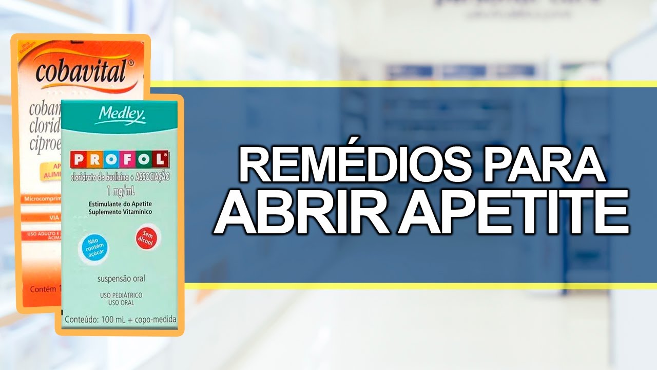 Remédios para ABRIR APETITE: Como?