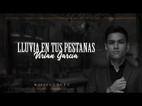 Virlan García - Lluvia En Tus Pestañas [2019]