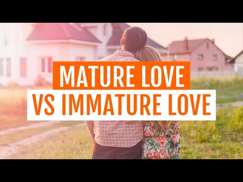 Immature Love (Romance) vs Mature Love (Virtue and Responsibility)