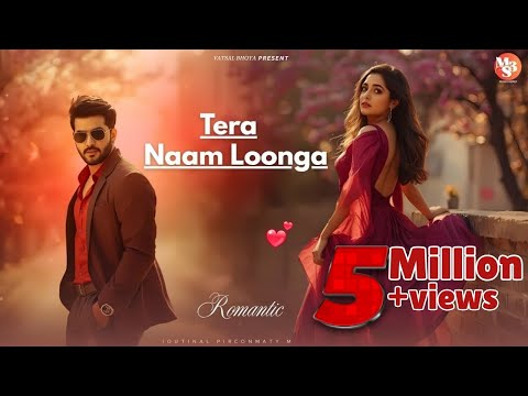 💘 Tera Naam Loonga | Best Romantic Song 2025 | Feel the Magic of Love