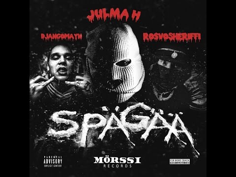 JULMA H - SPÄGÄÄ ft. Rosvosheriffi & Djangomayn