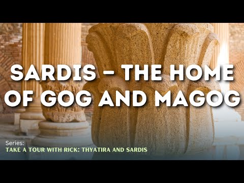 Sardis — The Home of Gog and Magog