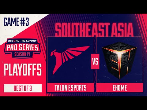 Talon vs EHOME Game 3 - BTS Pro Series 14 SEA: Playoffs w/ Kips & hairy_freak