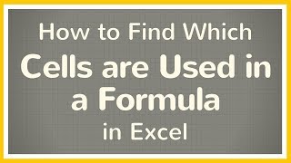 How to Find Cells Used in Formulas in Excel - Tutorial