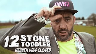12 Stone Toddler - Heaven Was Closed (Official MV)