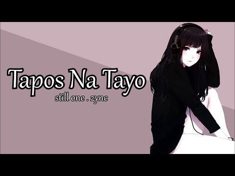Tapos Na Tayo - Still One & Zync
