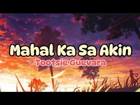 Tootsie Guevara - Mahal Ka Sa Akin (Lyrics)