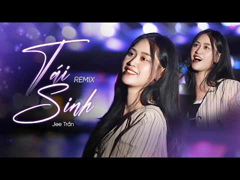 Tái Sinh Cover Beat Remix  - Jee Trần x meChill | Tùng Dương x Tăng Duy Tân x Drum7