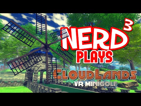 Nerd³ Plays... Cloudlands : VR Minigolf - Unhappy Gilmore