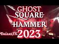 GHOST 2023 LIVE IN DALLAS,TX “Square Hammer”