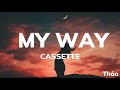 Cassette - My Way (Lyrics)