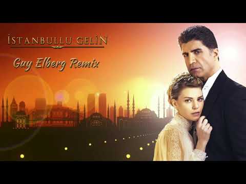 Istanbullu Gelin - (Guy Elberg Remix)