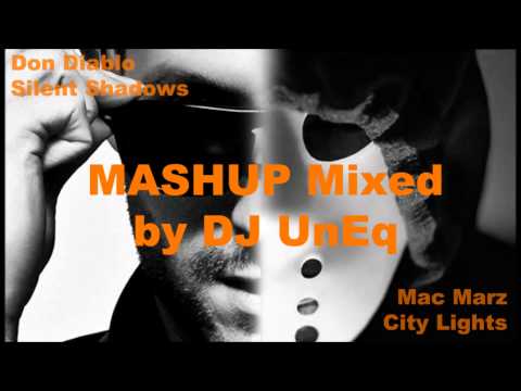 DJ UnEq - Mac Marz City Lights - Don Diablo Silent Shadows Mashup