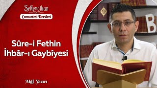 Sûre-i Fethin İhbâr-ı Gaybîyesi / Akif Yazıcı