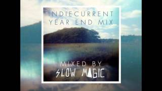 Indie Current's Year End Mix by Slow Magic