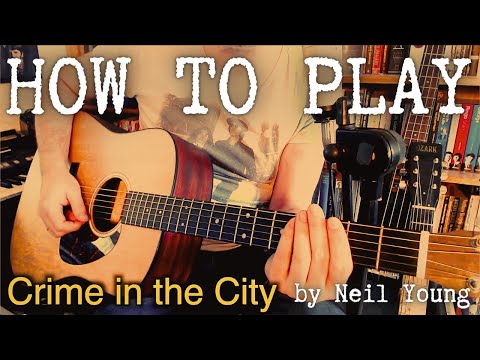 How to play Crime in the City Neil Young acoustic guitar lesson tutorial  Freedom 1989 album